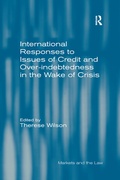 Cover: International Responses to Issues of Credit and Over-indebtedness in the Wake of Crisis - Routledge
