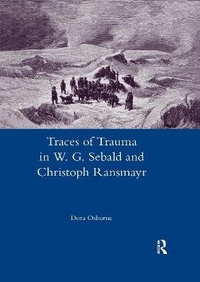 Enlarge image Cover: Traces of Trauma in W. G. Sebald and Christoph Ransmayr - Routledge
