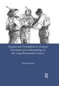 Cover: Gypsies and Orientalism in German Literature and Anthropology of the Long Nineteenth Century - Routledge