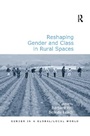 Cover: Reshaping Gender and Class in Rural Spaces - Routledge