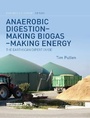 Cover: Anaerobic Digestion - Making Biogas - Making Energy - Routledge