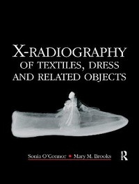 Abbildung von: X-Radiography of Textiles, Dress and Related Objects - Routledge