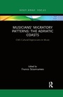 Cover: Musicians' Migratory Patterns: The Adriatic Coasts - Routledge