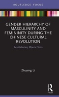 Cover: Gender Hierarchy of Masculinity and Femininity during the Chinese Cultural Revolution - Routledge