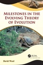 Cover: Milestones in the Evolving Theory of Evolution - CRC Press