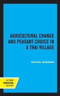 Cover: Agricultural Change and Peasant Choice in a Thai Village - University of California Press