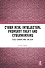 Cover: Cyber Risk, Intellectual Property Theft and Cyberwarfare - Routledge