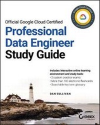 Abbildung von: Official Google Cloud Certified Professional Data Engineer Study Guide - Sybex Inc.,U.S.