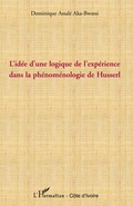 Cover: L'id&eacute;e d'une logique de l'exp&eacute;rience dans la ph&eacute;nom&eacute;nologie de Husserl - Harmattan C&ocirc;te-d'Ivoire