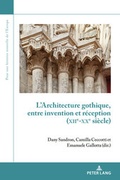 Cover: L'Architecture gothique, entre invention et r&eacute;ception (XIIe-XXe si&egrave;cle) - Peter Lang Verlag