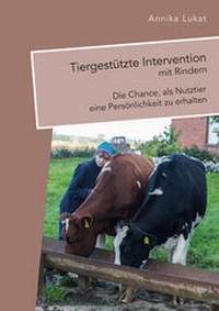 Abbildung von: Tiergestützte Intervention mit Rindern: Die Chance, als Nutztier eine Persönlichkeit zu erhalten - Diplomica Verlag