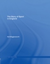 Abbildung von: The Story of Sport in England - Routledge