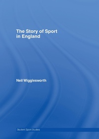 Abbildung von: The Story of Sport in England - Routledge