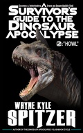 Cover: A Survivor's Guide to the Dinosaur Apocalypse, Episode Two: "Howl" - A Survivor's Guide to the Dinosaur Apocalypse
