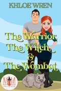 Cover: The Warrior, the Witch and the Wombat: Magic and Mayhem Universe - Khloe Wren