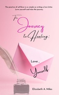 Cover: The Journey to Healing: Love, Yourself - Elizabeth Miles