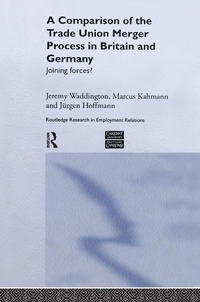 Enlarge image Cover: A Comparison of the Trade Union Merger Process in Britain and Germany - Routledge