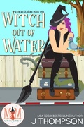 Cover: Witch Out of Water: Magic and Mayhem Universe (Kracken's Hole, #1) - J Thompson