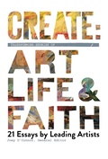 Cover: Create: Transforming Stories of Art, Life & Faith - The Grove Center for the Arts & Media