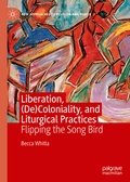Cover: Liberation, (De)Coloniality, and Liturgical Practices - Palgrave Macmillan