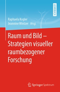 Abbildung von: Raum und Bild - Strategien visueller raumbezogener Forschung - Springer Spektrum