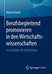Abbildung von: Berufsbegleitend promovieren in den Wirtschaftswissenschaften - Springer Gabler