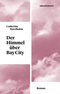 Abbildung von: Der Himmel über Bay City - Secession Verlag für Literatur