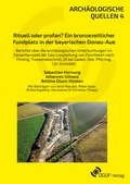 Cover: Rituell oder profan? Ein bronzezeitlicher Fundplatz in der bayerischen Donau-Aue - DGUF