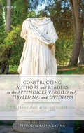 Cover: Constructing Authors and Readers in the Appendices Vergiliana, Tibulliana, and Ouidiana - Oxford University Press