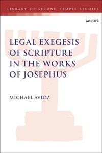 Enlarge image Cover: Legal Exegesis of Scripture in the Works of Josephus - T.& T.Clark Ltd