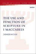 Cover: The Use and Function of Scripture in 1 Maccabees - T.& T.Clark Ltd