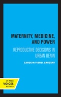 Cover: Maternity, Medicine, and Power - University of California Press