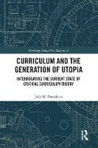 Enlarge image Cover: Curriculum and the Generation of Utopia - Taylor & Francis