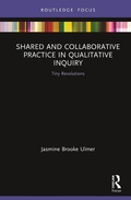 Cover: Shared and Collaborative Practice in Qualitative Inquiry - Routledge