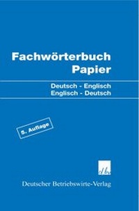 Abbildung von: Fachwörterbuch Papier. - Deutscher Betriebswirte-Verlag