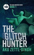 Cover: The Glitch Hunter - Aakanksha Zettl-Singh