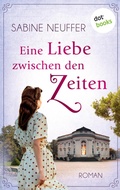 Cover: Eine Liebe zwischen den Zeiten - dotbooks