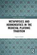 Cover: Metaphysics and Hermeneutics in the Medieval Platonic Tradition - Taylor & Francis
