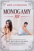 Cover: Monogamy 101 Why Men Cheat and How to Remain Faithful - Ronald Livingston