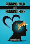 Cover: Running Wild and Running Free - Alan S Watts