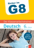 Cover: Klett Sicher im G8 Der Klassenarbeitstrainer Deutsch 6. Klasse - Klett
