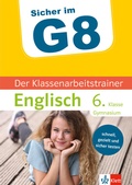 Cover: Klett Sicher im G8 Der Klassenarbeitstrainer Englisch 6. Klasse - Klett