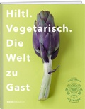 Cover: Hiltl. Vegetarisch. Die Welt zu Gast. - Weber Verlag AG