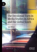 Cover: The Decolonial Turn in Media Studies in Africa and the Global South - Palgrave Macmillan