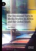 Cover: The Decolonial Turn in Media Studies in Africa and the Global South - Palgrave Macmillan