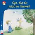Cover: Opa, bist du jetzt im Himmel? - Butzon & Bercker