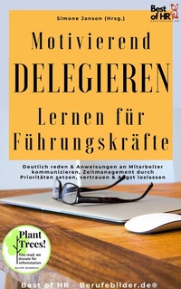 Abbildung von: Motivierend Delegieren Lernen für Führungskräfte - Best of HR