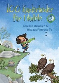 Abbildung von: 100 Kinderlieder für Ukulele 2 - Bosworth Edition - Hal Leonard Europe GmbH