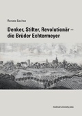 Cover: Denker, Stifter, Revolution&auml;r - Die Br&uuml;der Echtermeyer - innsbruck university press