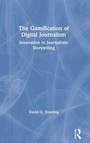 Cover: The Gamification of Digital Journalism - Routledge